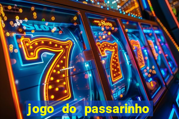 jogo do passarinho que da dinheiro